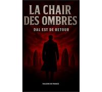 La chair des ombres: Dal est de retour