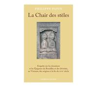 La Chair des stèles: Enquête sur les donateurs et les Epigones du Bouddha et des divinités, au Vietnam, des origines à la fin du XVIIe siècle