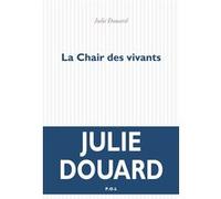 La Chair des vivants Julie Douard (Auteur)