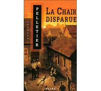 La chair disparue v 01 Tome 1 - Jean-Jacques Pelletier - Alire - broché - Roman