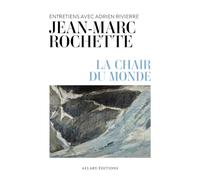 La chair du monde - Entretiens avec Adrien Rivierre