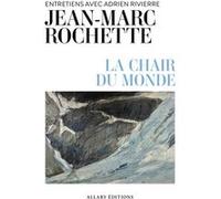 La chair du monde - Entretiens avec Adrien Rivierre Jean-Marc Rochette (Auteur), Adrien Rivierre (Contributions)