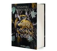 La Chair et le Feu - Tome 02 Une Lumière dans la flamme (relié collector) - Jennifer L. Armentrout - De Saxus Eds - relié - Roman