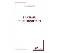 La chair et le signifiant - Albert Le Dorze - L'harmattan - broché - Essai