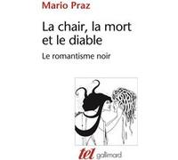 La chair, la mort et le diable dans la littérature du xixe siècle. Le romantisme noir