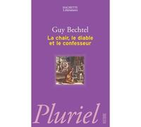La chair, le diable et le confesseur - Guy Bechtel - Hachette Pluriel Reference - Poche - Essai