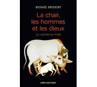 La Chair, Les Hommes Et Les Dieux - La Viande En Inde