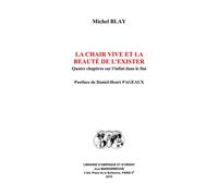 La chair vive et la beauté de l'exister. Quatre chapitres sur l'infini dans le fini - BLAY Michel - Claire Maisonneuve Librairie Maisonneuve - broché - Essai