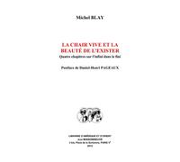 La chair vive et la beauté de l'exister Quatre chapitres sur l'infini dans le fini - Michel Blay - Claire Maisonneuve Librairie Maisonneuve - broché - Essai