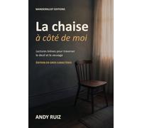 La chaise d’à côté: Brèves lectures de compagnie pour le deuil et le veuvage | Édition en gros caractères pour celles et ceux qui ont perdu la personne de leur vie