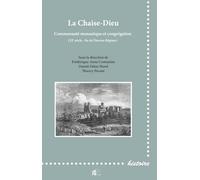La Chaise-Dieu: Communauté monastique et congrégation (XIe siècle - fin de l'Ancien Régime)