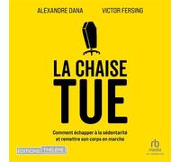 La chaise tue: Comment échapper à la sédentarité et remettre son corps en marche - - EDITIONS THÉLÈME - Livre audio - Livre