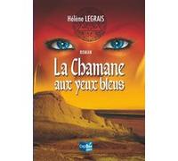 La chamane aux yeux bleus Hélène Legrais (Auteur)