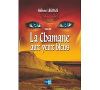 La chamane aux yeux bleus - Hélène Legrais - Cap Bear - broché - Roman