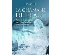 Minthé – La chamane de l'eau – Rituels et pratiques des Eaux sacrées pour les femmes