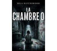 La Chambre 0: Il reste cinq patients. Mais le dernier secret porte son nom.