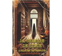 La chambre de Simón: Horreur psychologique dans un immeuble hanté : secrets, possession et terreur familiale
