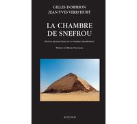 La Chambre de Snefrou Analyse architecturale de la pyramide "rhomboïdale" - Gilles Dormion - Actes sud - broché - Essai