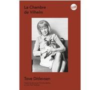 La Chambre de Vilhelm Tove Ditlevsen (Auteur), Christine Berlioz (Traduction), Laila Flink Thullesen (Traduction)
