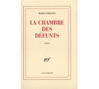 La Chambre des défunts - - Marie Ferranti - Gallimard - Livre
