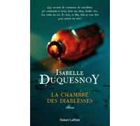 La Chambre des diablesses - Isabelle Duquesnoy - Robert Laffont - broché - Roman