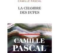 La chambre des dupes Camille Pascal (Auteur)