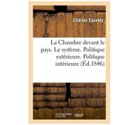La Chambre Devant Le Pays. Le Système. Politique Extérieure. Politique Intérieure