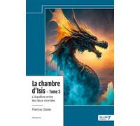 La chambre d'Isis - Tome 3 L'équilibre entre les deux mondes - Patricia Gisèle - Nombre 7 - relié - Roman