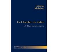 La chambre du milieu De Hegel aux neurosciences - Catherine Malabou - Hermann - broché - Essai