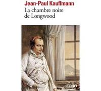 La Chambre noire de Longwood: Le voyage à Sainte-Hélène