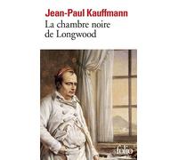 La Chambre noire de Longwood Le voyage à Sainte-Hélène - Jean Paul Kauffmann - Gallimard - Poche - Roman