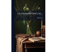 La Chambre Obscure...