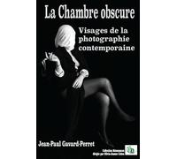 La chambre obscure: Visages de la photographie contemporaine