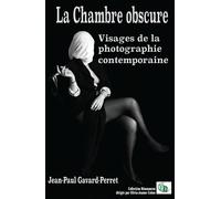 La chambre obscure Visages de la photographie contemporaine - Jean-Paul Gavard-Perret - Douro - broché - Essai