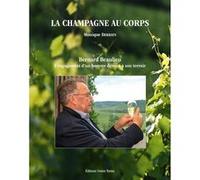 La Champagne au corps Monique Derrien (Auteur), Bernard Beaulieu (Auteur)