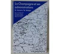 La champagne et ses administrations a travers le temps : actes du colloque d'histoire régionale, rei