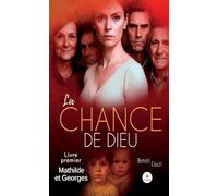 La chance de Dieu Mathilde et Georges - Benoit Couzi - Le Lys Bleu - broché - Roman