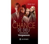 La chance de Dieu Vengeances - Benoit Couzi - Le Lys Bleu - broché - Roman