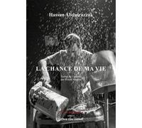 La Chance de ma vie: d'après l'histoire vraie d'Ahmed Tobasi