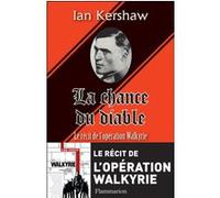 Ian Kershaw – La Chance du diable – Le récit de l'opération Walkyrie – Broché