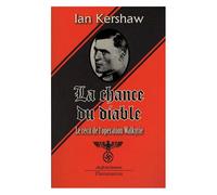 La Chance Du Diable - Le Récit De L'opération Walkyrie