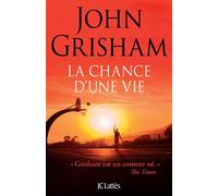 La Chance d'une vie - John Grisham - Lattes - broché - Roman