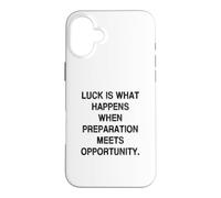 La Chance est ce Qui Arrive Lorsque la préparation Rencontre l'opportunité Coque pour iPhone 16 Plus