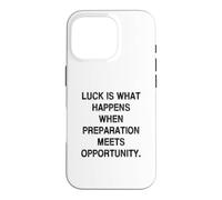 La Chance est ce Qui Arrive Lorsque la préparation Rencontre l'opportunité Coque pour iPhone 16 Pro