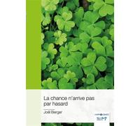 La chance n'arrive pas par hasard - Joël Berger - Nombre 7 - broché - Essai