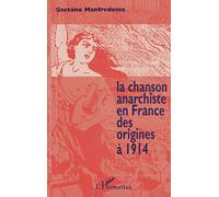 Gaetano Manfredonia – La chanson anarchiste en France : Des origines à 1914 – Broché