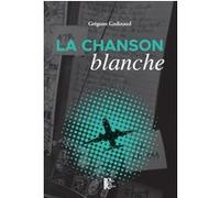 La chanson blanche Grégoire Godinaud (Auteur)