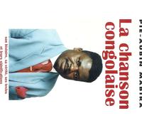 La Chanson Congolaise - Son Histoire, Sa Vérité, Ses Textes Et Leurs Significations