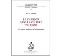 La chanson dans la culture italienne - des origines populaires aux débuts du rock - des origines populaires aux débuts du rock - Jean Guichard - Honore Champion - Livre