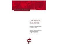 La Chanson D'antioche - Chanson De Geste Du Dernier Quart Du Xiie Siècle